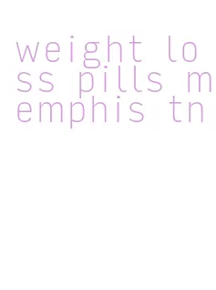 weight loss pills memphis tn