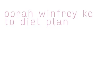 oprah winfrey keto diet plan
