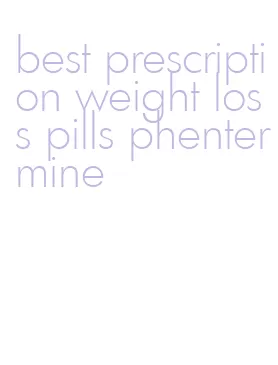 best prescription weight loss pills phentermine