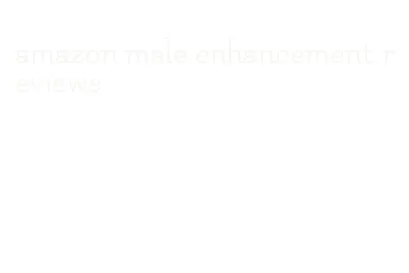 amazon male enhancement reviews