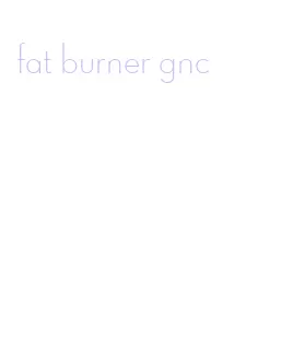 fat burner gnc