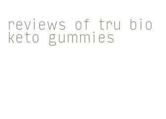 reviews of tru bio keto gummies