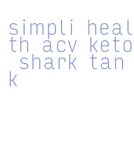 simpli health acv keto shark tank