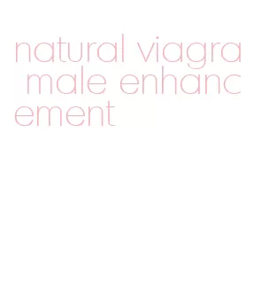natural viagra male enhancement