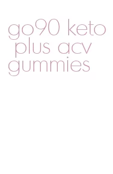 go90 keto plus acv gummies