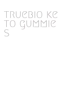 truebio keto gummies