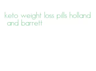 keto weight loss pills holland and barrett