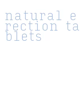 natural erection tablets
