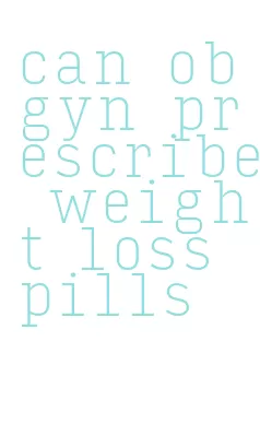 can obgyn prescribe weight loss pills