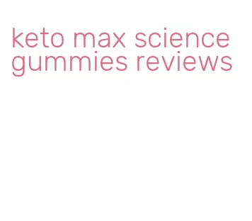 keto max science gummies reviews
