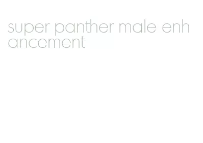 super panther male enhancement
