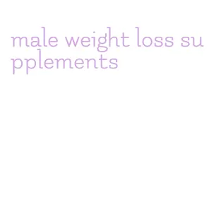 male weight loss supplements