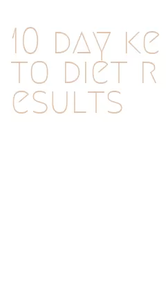 10 day keto diet results
