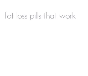 fat loss pills that work