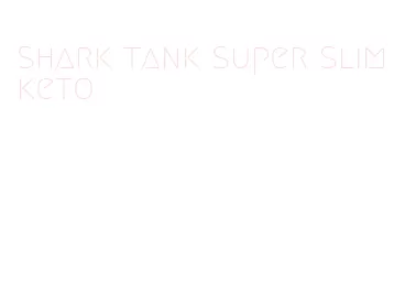 shark tank super slim keto