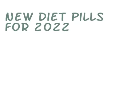 new diet pills for 2022