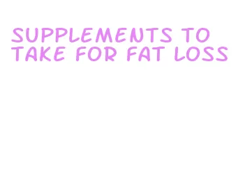 supplements to take for fat loss