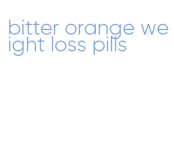 bitter orange weight loss pills