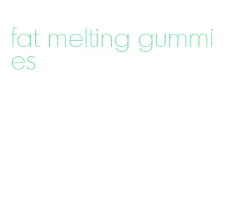 fat melting gummies