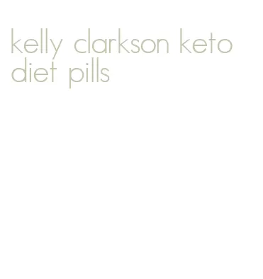 kelly clarkson keto diet pills