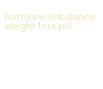 hormone imbalance weight loss pill