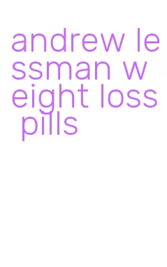andrew lessman weight loss pills