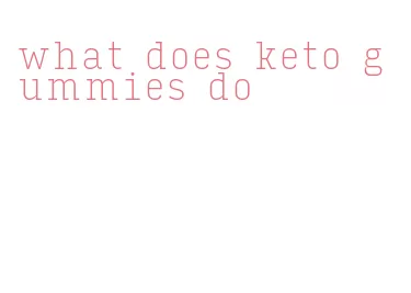 what does keto gummies do