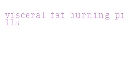 visceral fat burning pills