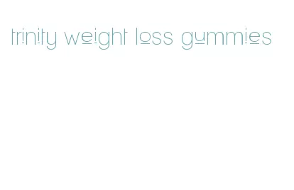 trinity weight loss gummies