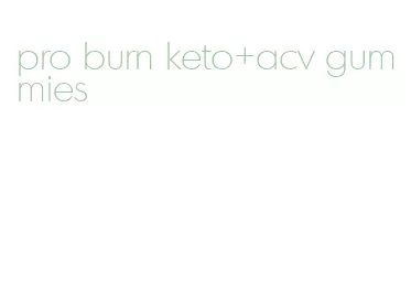pro burn keto+acv gummies