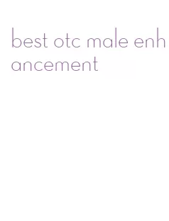 best otc male enhancement
