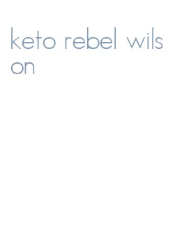 keto rebel wilson