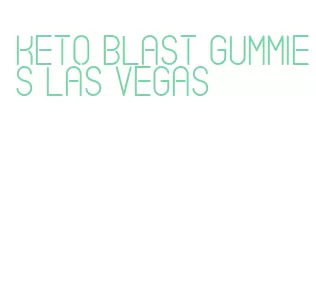 keto blast gummies las vegas