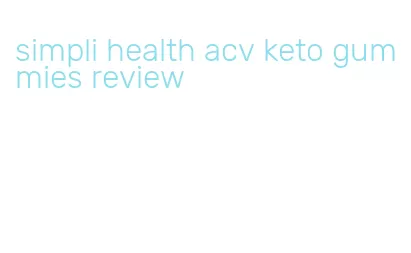 simpli health acv keto gummies review
