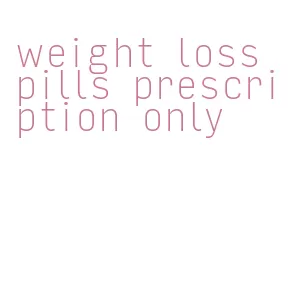 weight loss pills prescription only