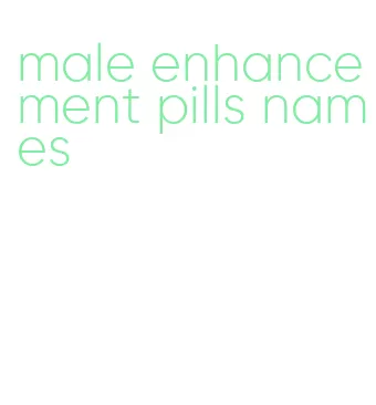 male enhancement pills names