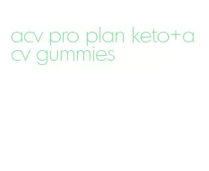acv pro plan keto+acv gummies