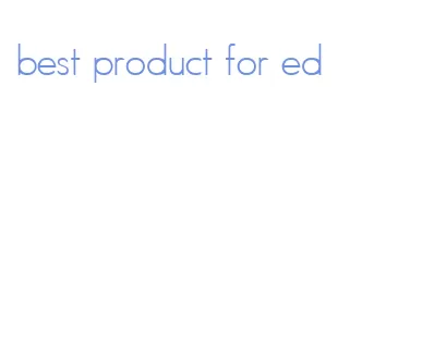 best product for ed