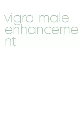 vigra male enhancement