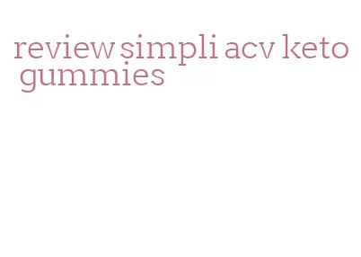 review simpli acv keto gummies