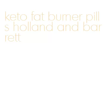 keto fat burner pills holland and barrett