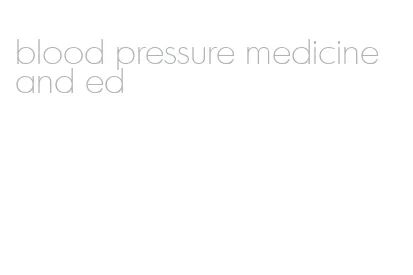 blood pressure medicine and ed