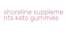 shoreline supplements keto gummies