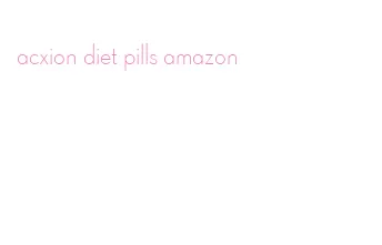 acxion diet pills amazon