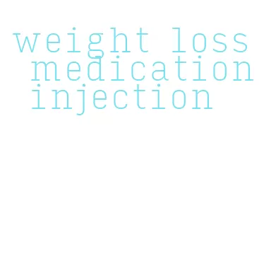 weight loss medication injection