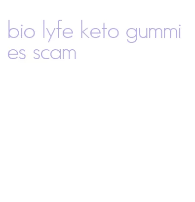 bio lyfe keto gummies scam