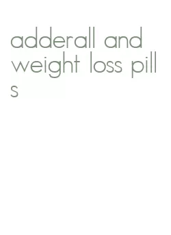 adderall and weight loss pills