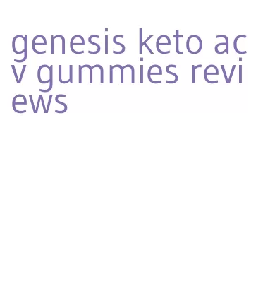 genesis keto acv gummies reviews