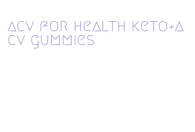 acv for health keto+acv gummies