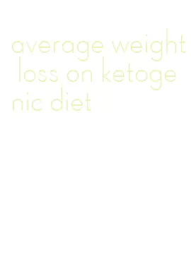average weight loss on ketogenic diet